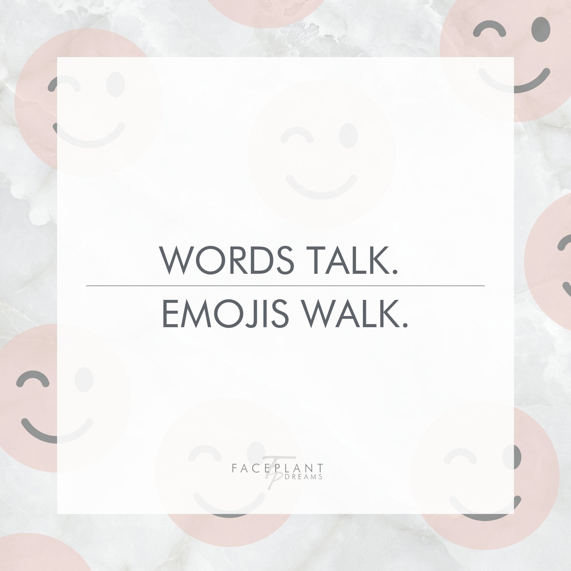 Words Talk. Emojis walk. 💖