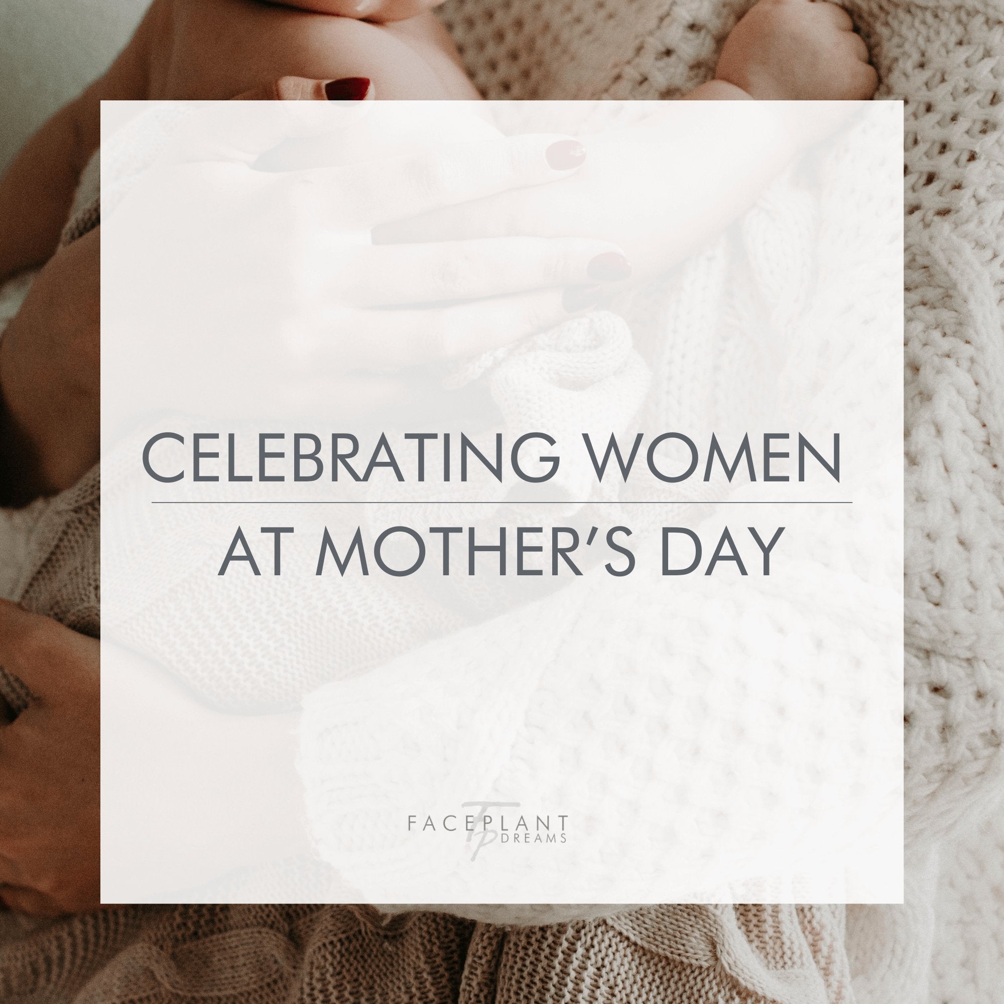 Celebrating women at Mother’s Day